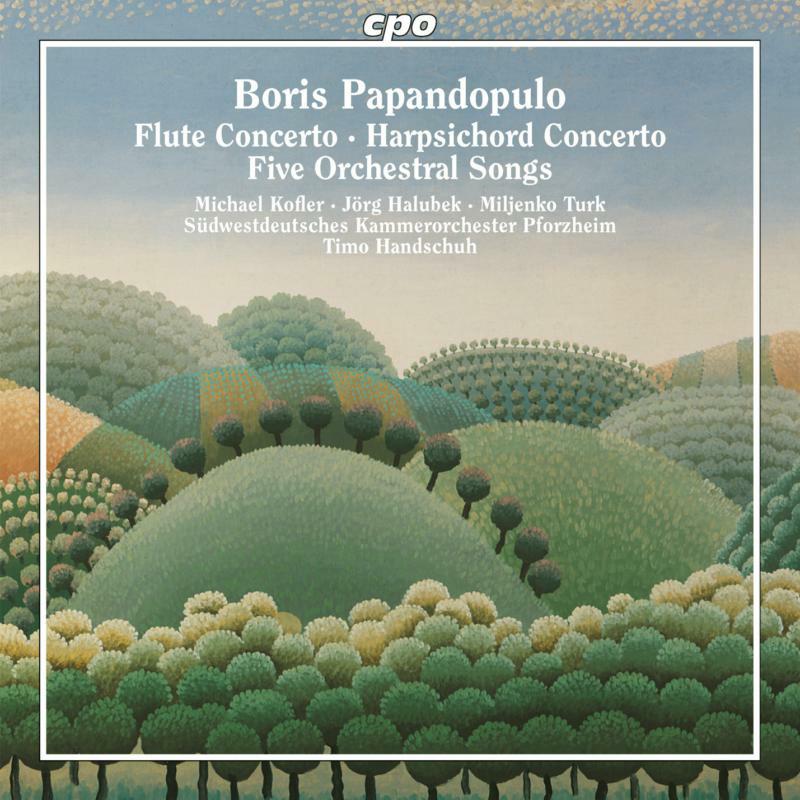 Picture of Various - Boris Papandopulo: Flute Concerto, Harpsichord Concerto, Five Orchestral Songs