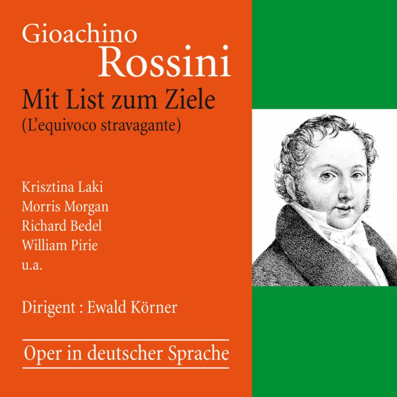 Picture of Krisztina Laki, Morris Morgan, Richard Bedel; William Pirie - Rossini: Mit List Zum Ziele (Opera In German Language)