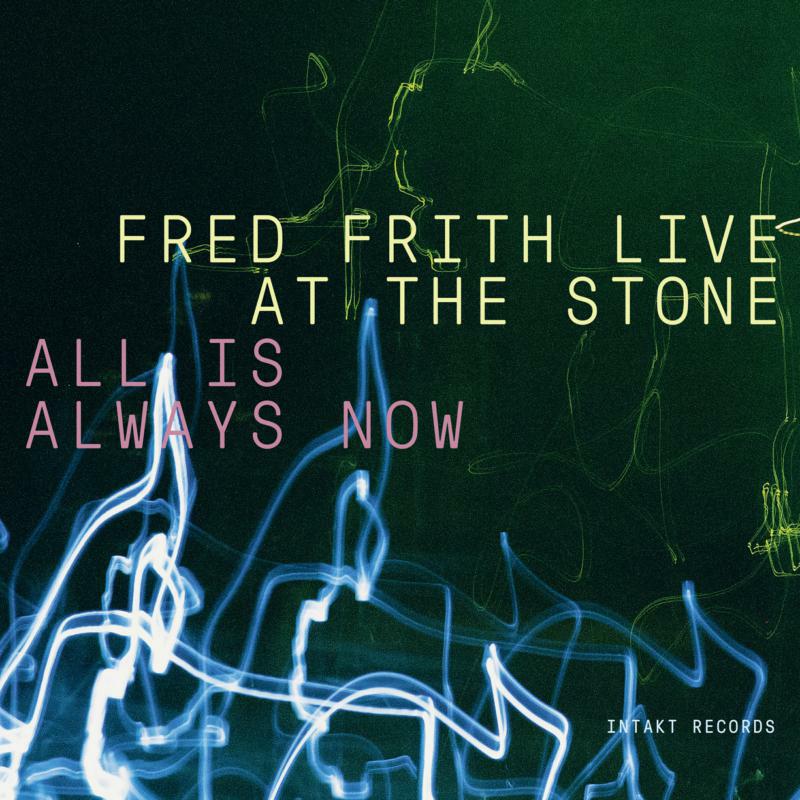 Picture of Fred Frith - Live At The Stone - All Is Always Now