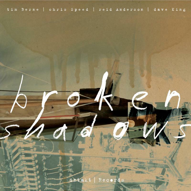 Picture of Broken Shadows (Tim Berne, Chris Speed, Reid Anderson, Dave King) - Broken Shadows
