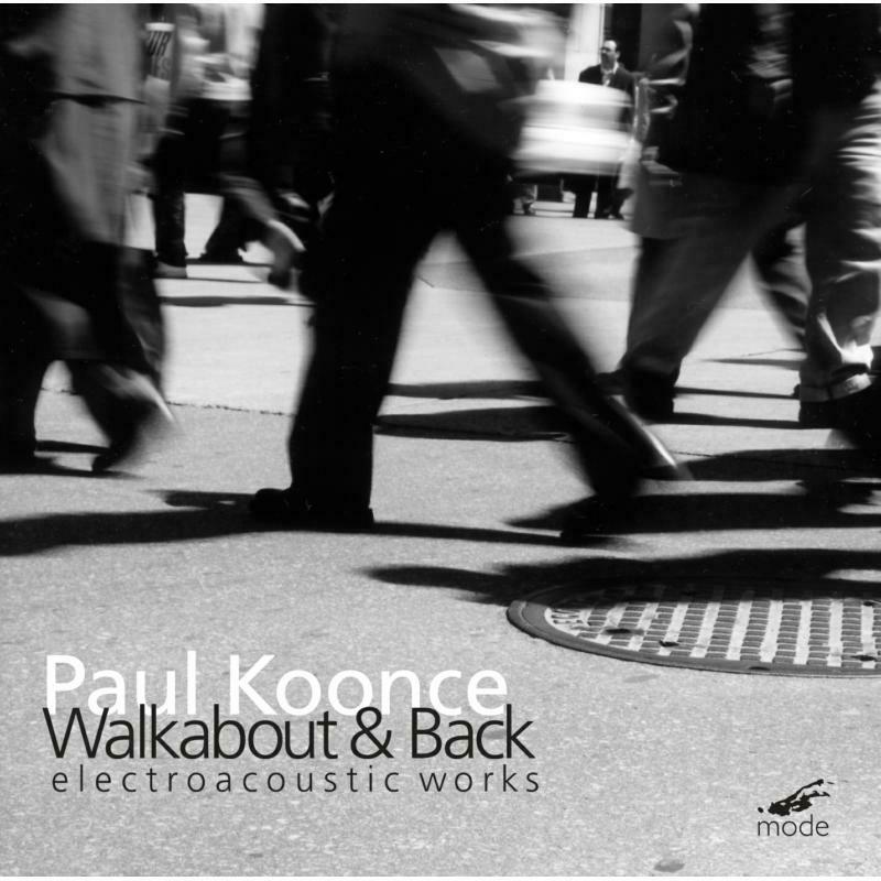Picture of Paul Koonce - Paul Koonce: Walkabout & Back, Electoacoustic Works