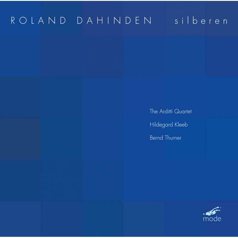 Picture of Arditti Qtet/Kleeb/Thurner - Roland Dahinden: Silberen