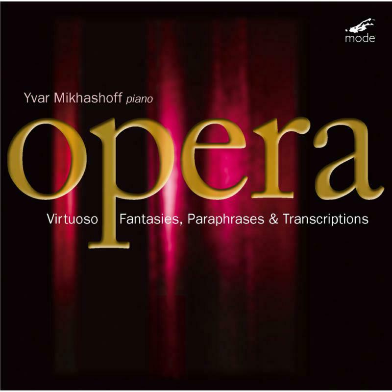 Picture of Yvar Mikhashoff - Virtuoso Opera Fantasies, Paraphrases & Transcriptions