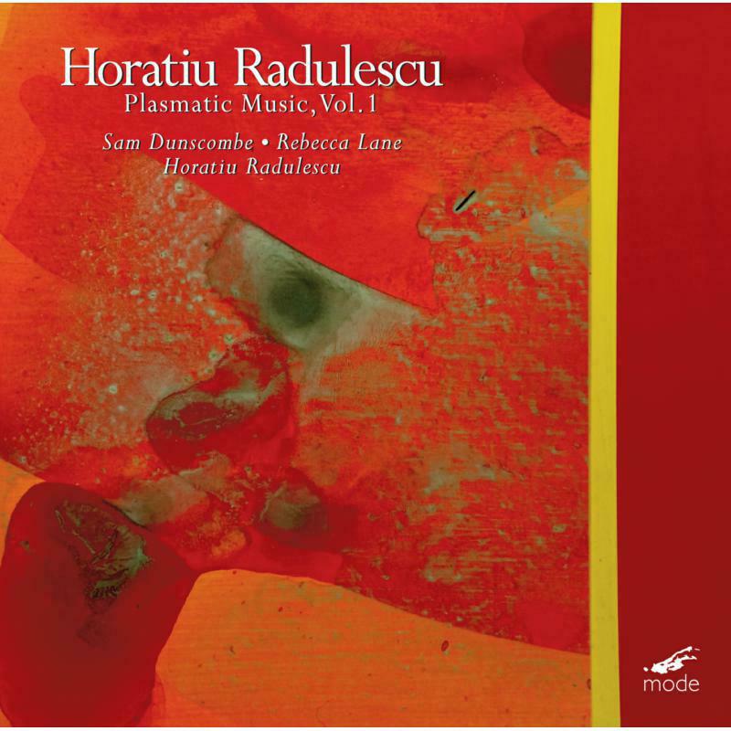 Picture of Dunscombe/Lane/Radulescu - Horatiu Radulescu: Plasmatic Music, Vol 1