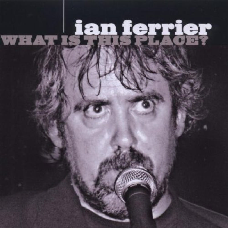 Picture of Ian Ferrier - What Is This Place?