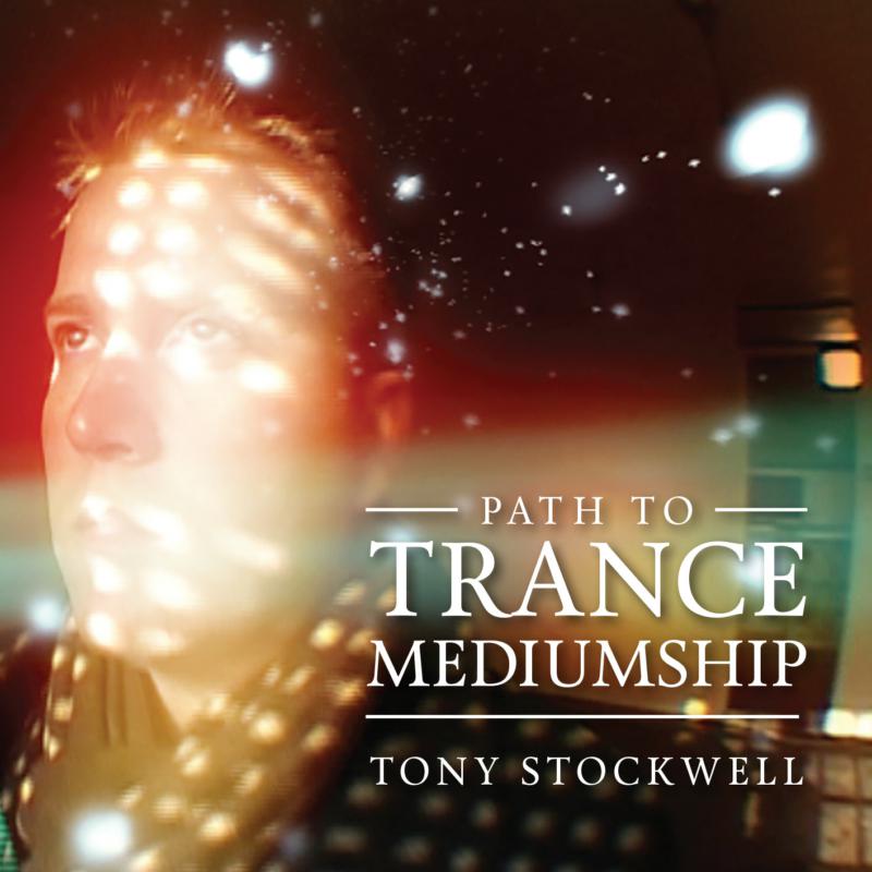 Picture of Tony Stockwell - Path To Trance Mediumship