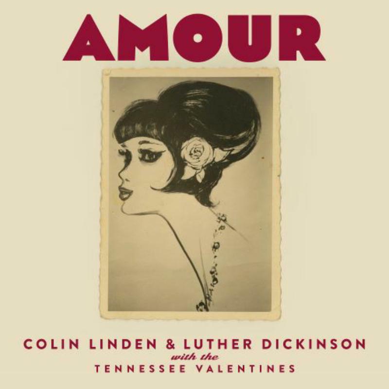 Picture of Colin Linden & Luther Dickinson With The Tennessee Valentine - Amour