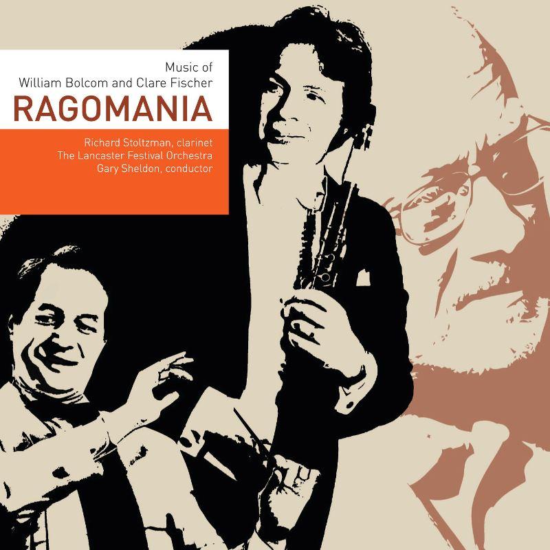 Picture of Richard Stolzman, Lancaster Festival Orchestra, Gary Sheldon - Ragomania - Music of William Bolcom and Clare Fischer