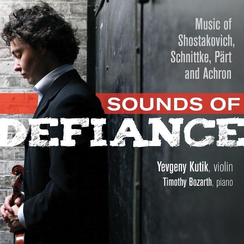 Picture of Yevgeny Kutik & Timothy Bozarth - Sounds of Defiance: Music of Shostakovitch, Schnittke, P�rt and Achron