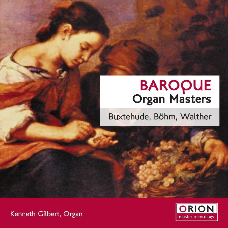 Picture of Kenneth Gilbert - Baroque Organ Masters - Buxtehude, Bohm & Walther