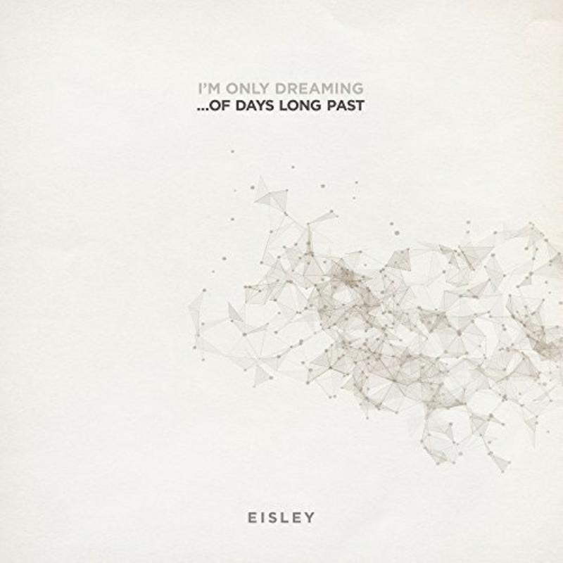 Picture of Eisley - I'm Only Dreaming...of Days Long Past