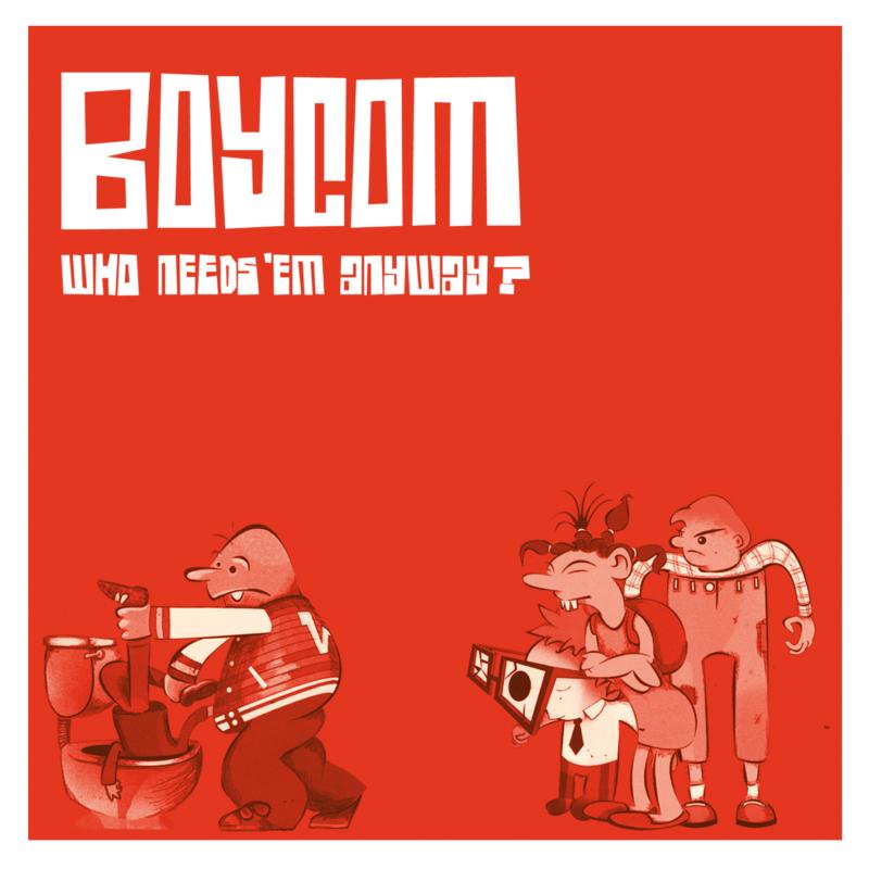 Picture of Boy Com - Who Needs 'Em Anyway?