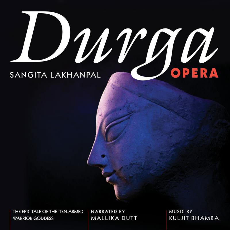 Picture of Sangita Lakhanpal & Kuljit Bhamra - Durga Opera - The Epic Tale of the Ten-Armed Warrior Goddess