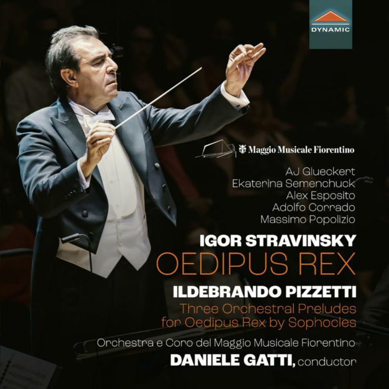 Picture of AJ Glueckert; Ekaterina Semenchuck; Alex Esposito; Adolfo Corrado; Luca Bernard; Sebastian Geyer; Massimo Popolizio; Lorenzo Fratini; Tiziano Mancini; Orchestra e Coro del Maggio Musicale Fiorentino; Daniele Gatti - Igor Stravinsky: Oedipus Rex; Ildebrando Pizzetti: Three Orchestral Preludes for Oedipus Rex by Sophocles