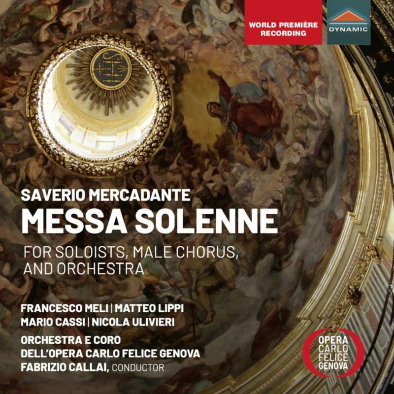 Picture of Francesco Meli; Matteo Lippi; Mario Cassi; Nicola Ulivieri; Francesco Biraga; Giovanni Battista Fabris; Francesco Aliberti; Orchestra e Coro dell'Opera Carlo Felice Genova; Fabrizio Callai - Saverio Mercadante: Messa Solenne