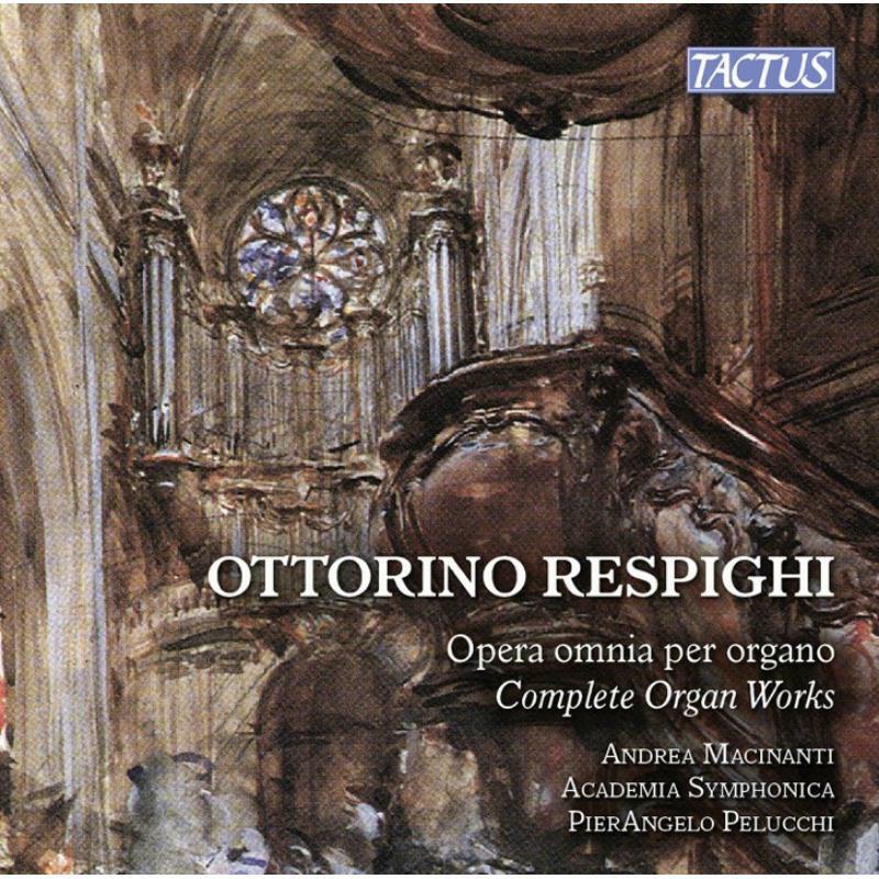 Picture of Macinanti/Ac. Symphonica - Respighi: Complete Organ Works