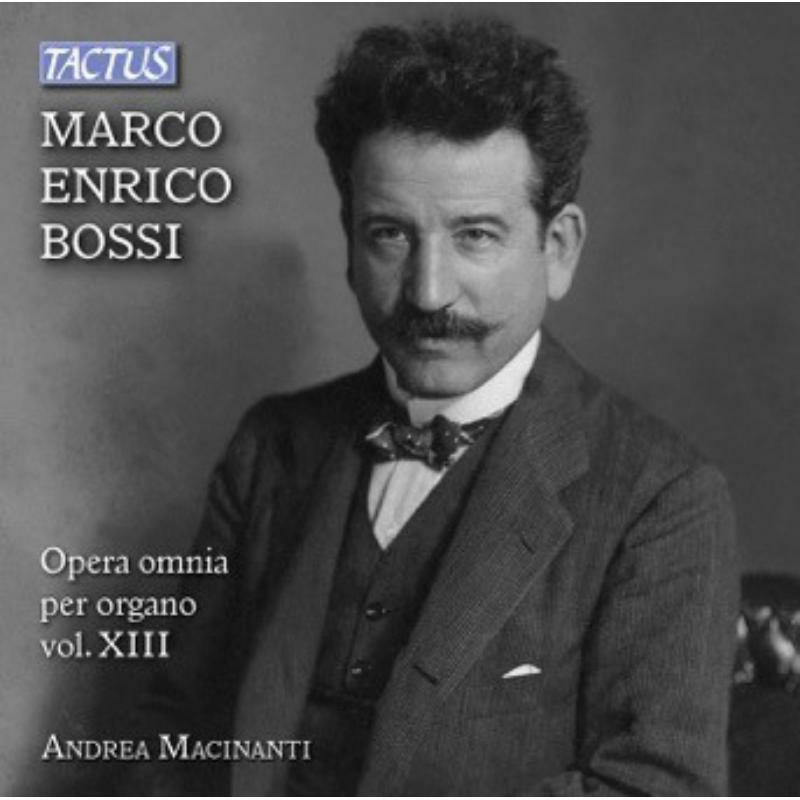 Picture of Andrea Macinanti - Marco Enrico Bossi: Complete Organ Works, Vol. XIII