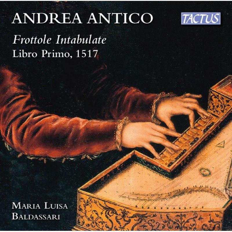 Picture of Maria Luisa Baldassari - Andrea Antico: Frottole Intabulate (Libro Primo, 1517)
