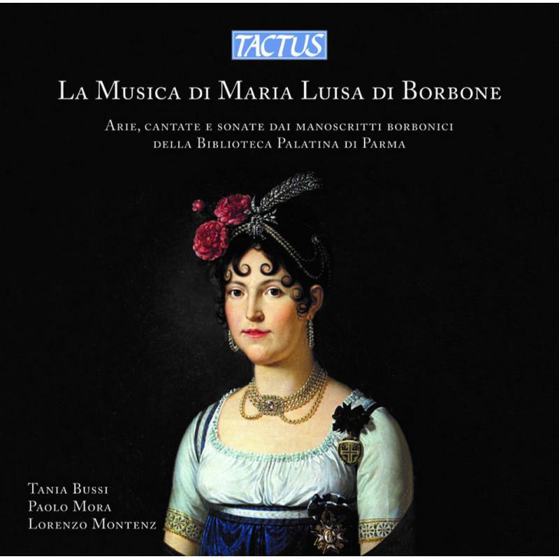 Picture of Bussi/Mora/Montenz - The Music of Maria Luisa di Borbone: Arias,cantatas and sonatas from Borbonic manuscripts of the Palatin Library in Parm