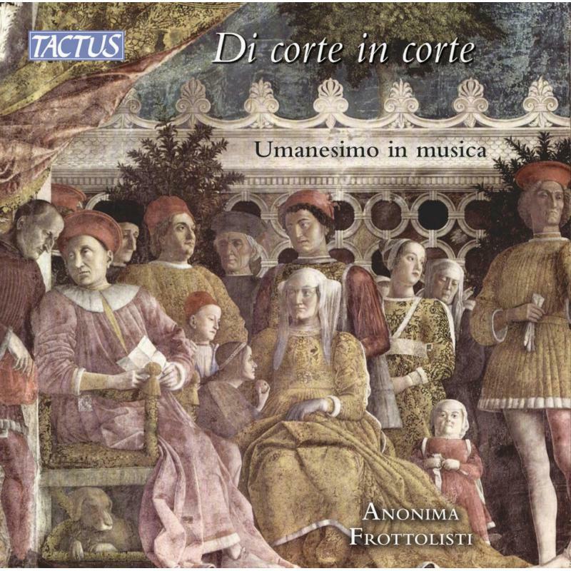 Picture of Anonima Frottolisti - From Court to Court: Humanism in Music
