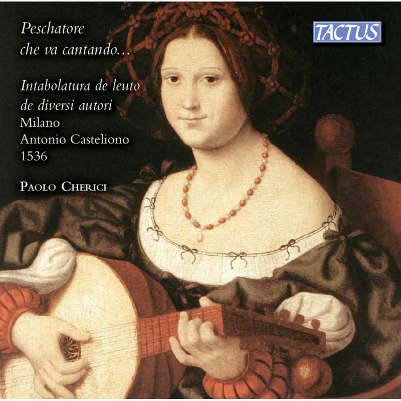 Picture of Paolo Cherici - Peschatore che va cantando... Intabulatura de leuto, Casteliono, 1536