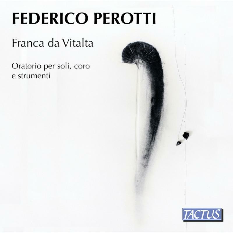 Picture of Various - Federico Perotti: Franca da Vitalta, oratorio for soloist, choir and instruments