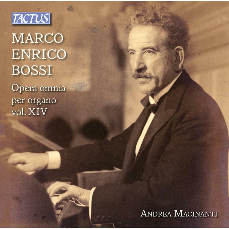 Picture of Andrea Macinanti - Marco Enrico Bossi: Complete Organ Works, Vol. XIV