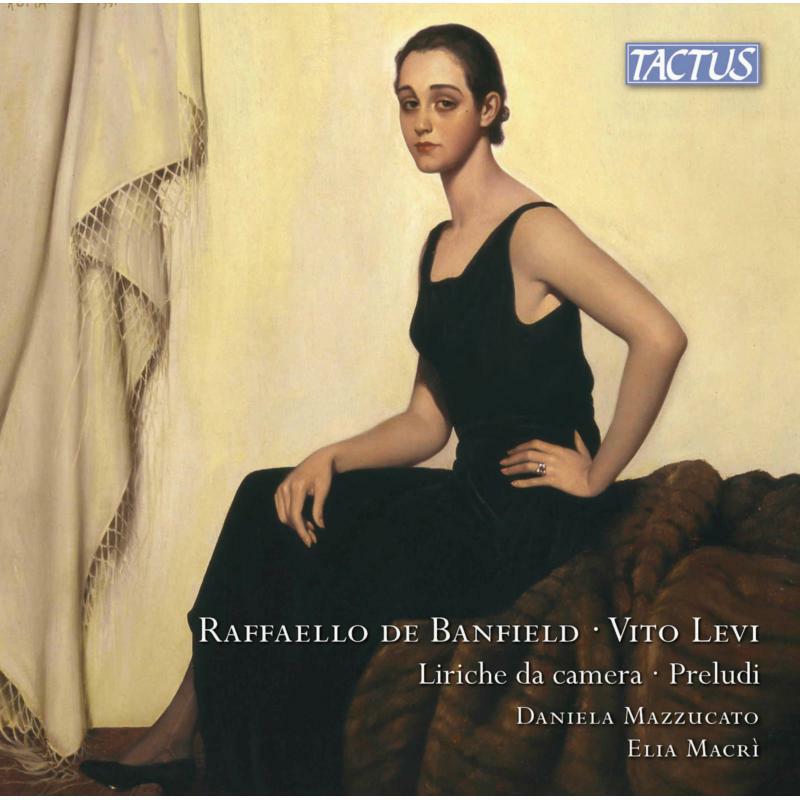 Picture of Mazzucato/Macri - Raffaello de Banfield, Vito Levi: Chamber Songs, Preludes