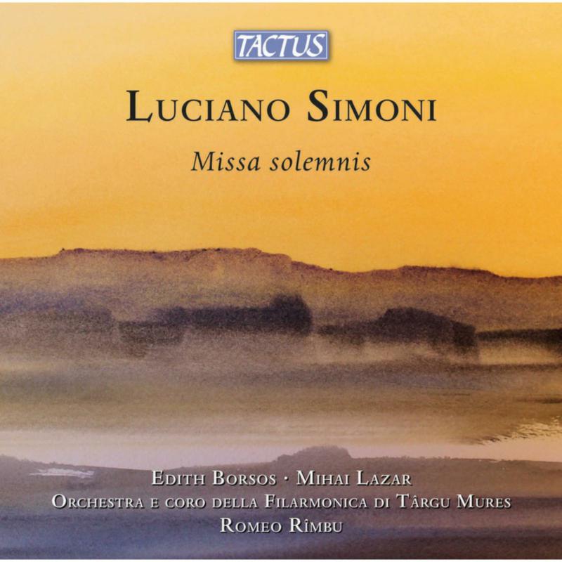 Picture of Edith Borsos; Mihai Lazar; Orchestra e Coro della Filarmonica di Targu Mures; Vasile Cazan; Romeo Rimbu - Luciano Simoni: Missa Solemnis