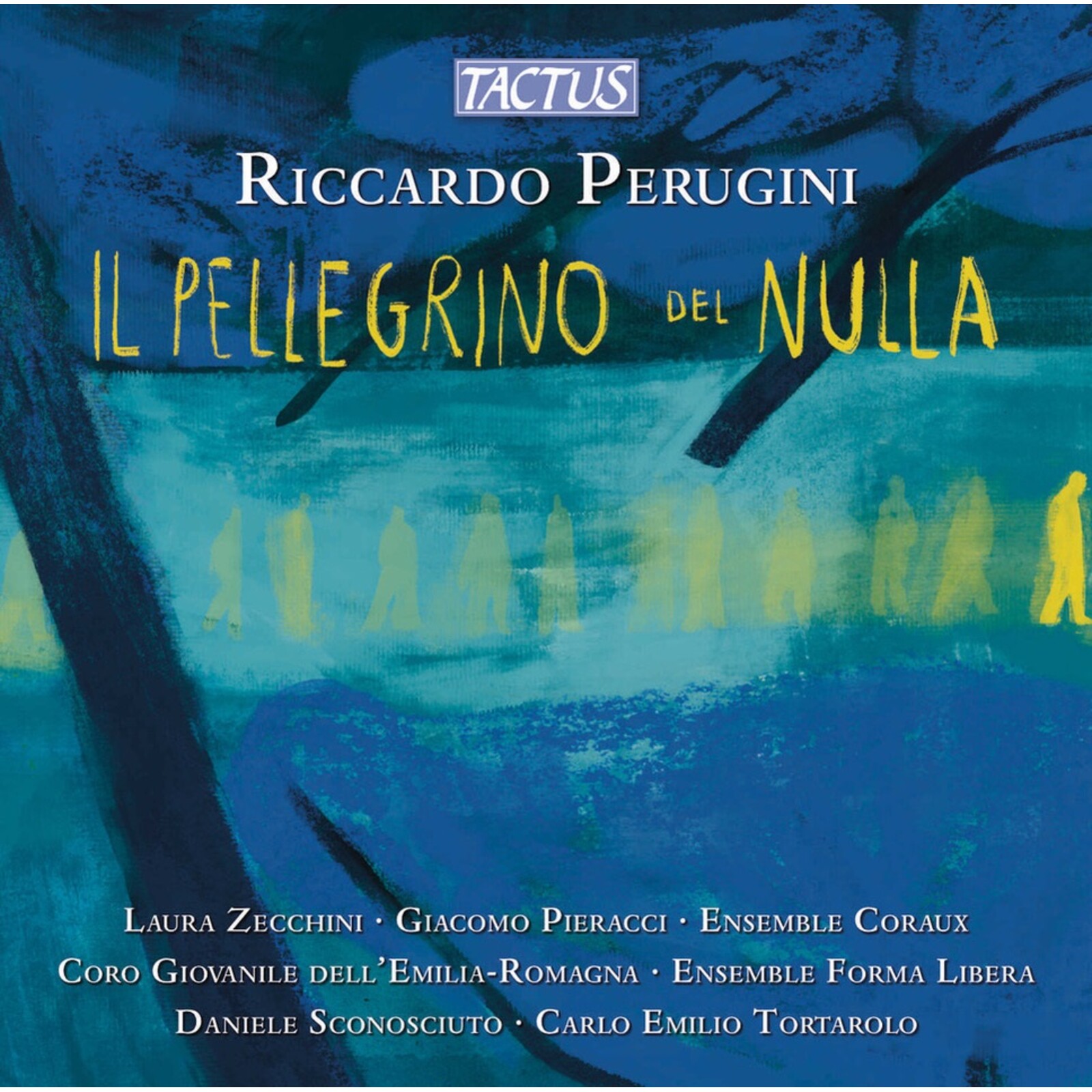 Picture of Laura Zecchini; Giacomo Pieracci; Coro Giovanile dell'Emilia-Romagna; Daniele Sconosciuto; Ensemble Coraux; Ensemble Forma Libera; Carlo Emilio Tortarolo - Riccardo Perugini: Il Pellegrino del Nulla