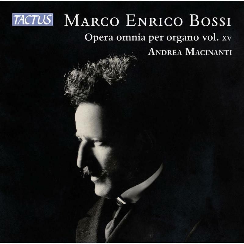 Picture of Andrea Macinanti - Marco Enrico Bossi: Complete Organ Works, Vol. 15