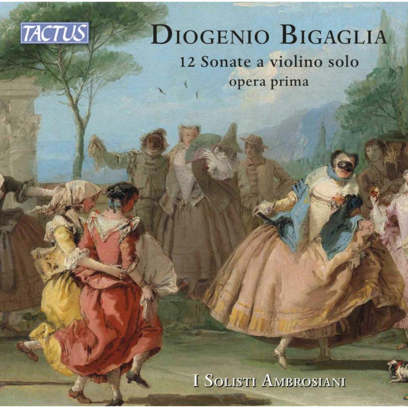 Picture of I Solisti Ambrosiani - Diogenio Bigaglia: 12 Sonate a violino solo, Op. 1