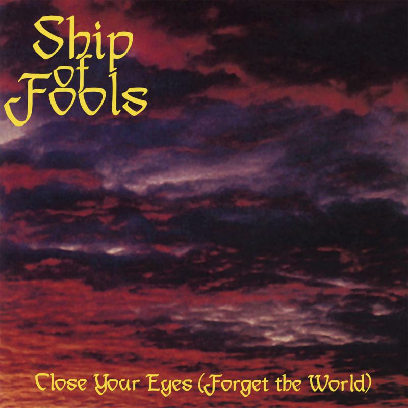 Picture of Ship Of Fools - Close Your Eyes (Forget The World)