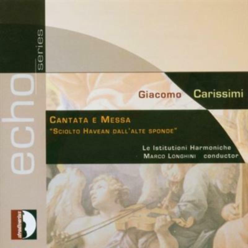 Picture of Le Istituzioni Harmoniche - Carissimi: Cantata e Mesa