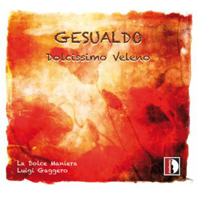 Picture of Gaggero/La Dolce Maniera - Gesualdo: Dolcissimo veleno