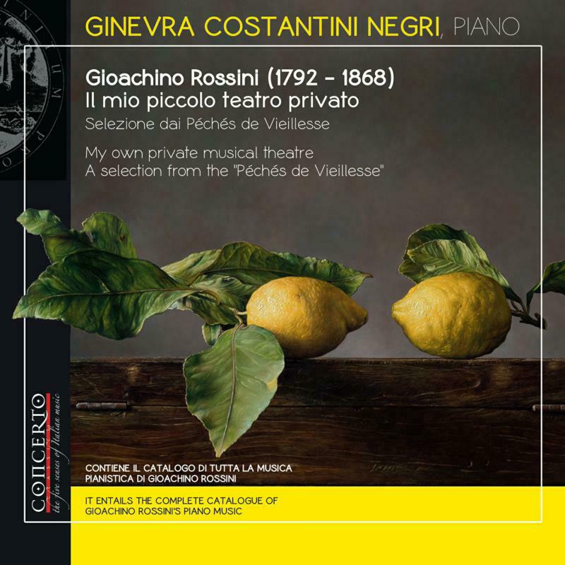 Picture of Ginevra Costantini Negri - Gioachino Rossini: My own private musical theatre, a selection from the 'P�ch�s de Vieillesse'