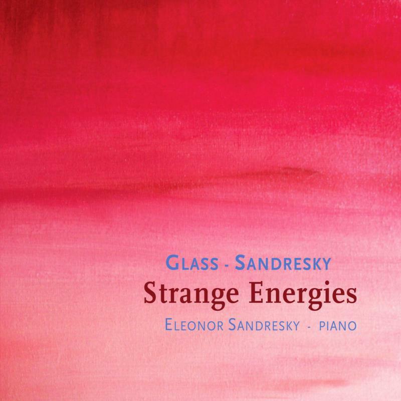 Picture of Eleonor Sandresky - Philip Glass, Eleonor Sandresky: Strange Energies