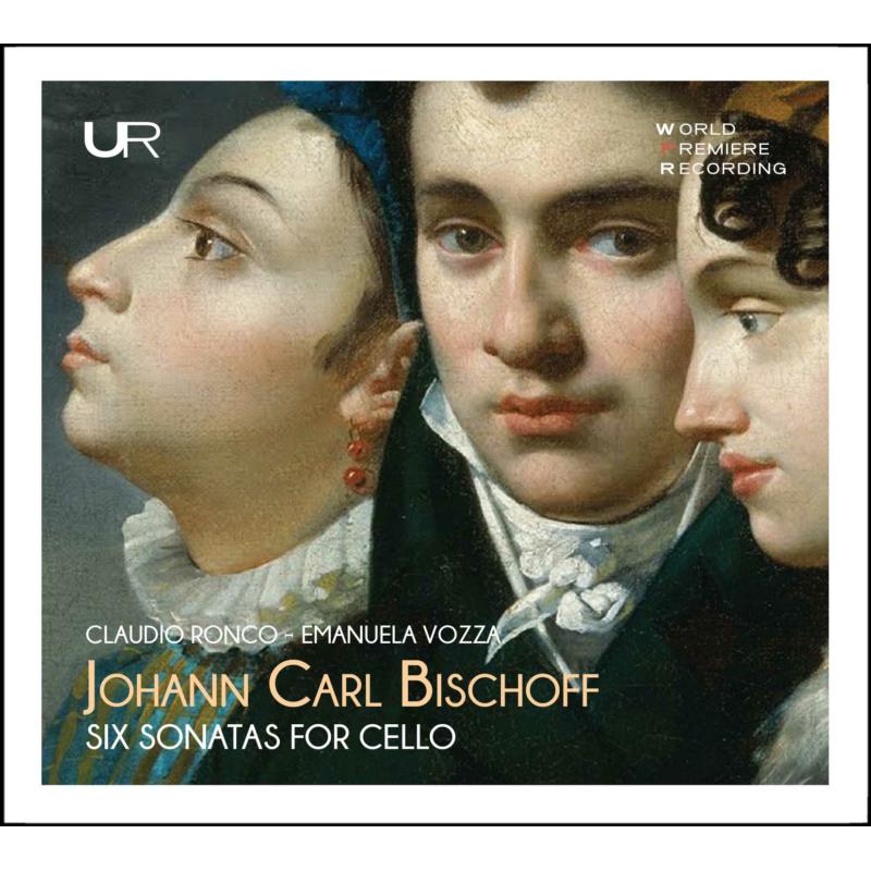 Picture of Claudio Ronco & Emanuela Vozza - Johann Carl Bischoff: Six Sonatas For Cello