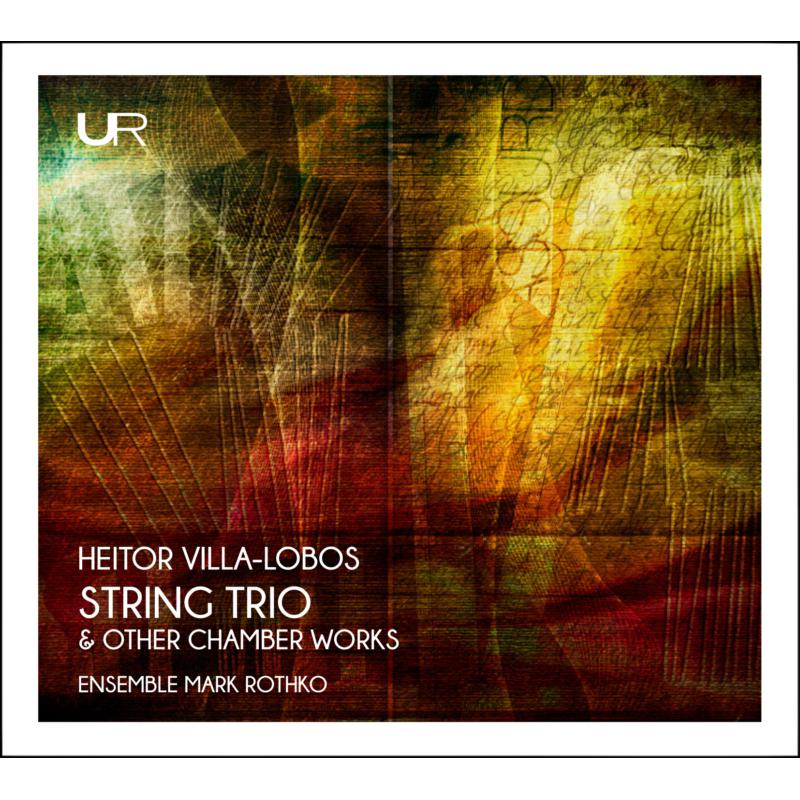 Picture of Ensemble Mark Rothko - Heitor Villa-lobos: String Trio & Other Chamber Works