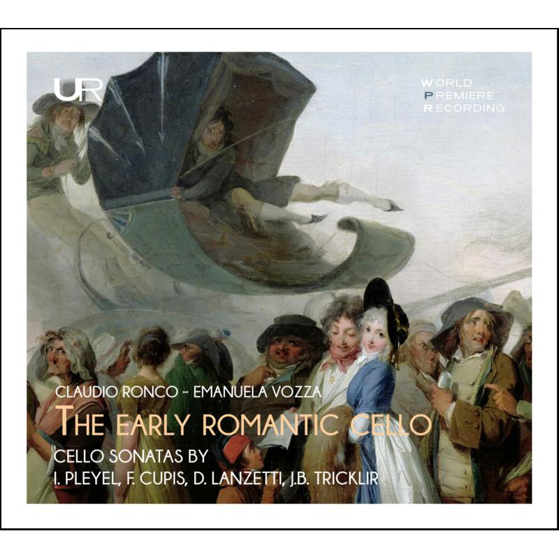 Picture of Claudio Ronco & Emanuela Vozza - The Early Romantic Cello: Cello Sonatas By Pleyel, F. Cupis, D. Lanzetti, J.B. Tricklir