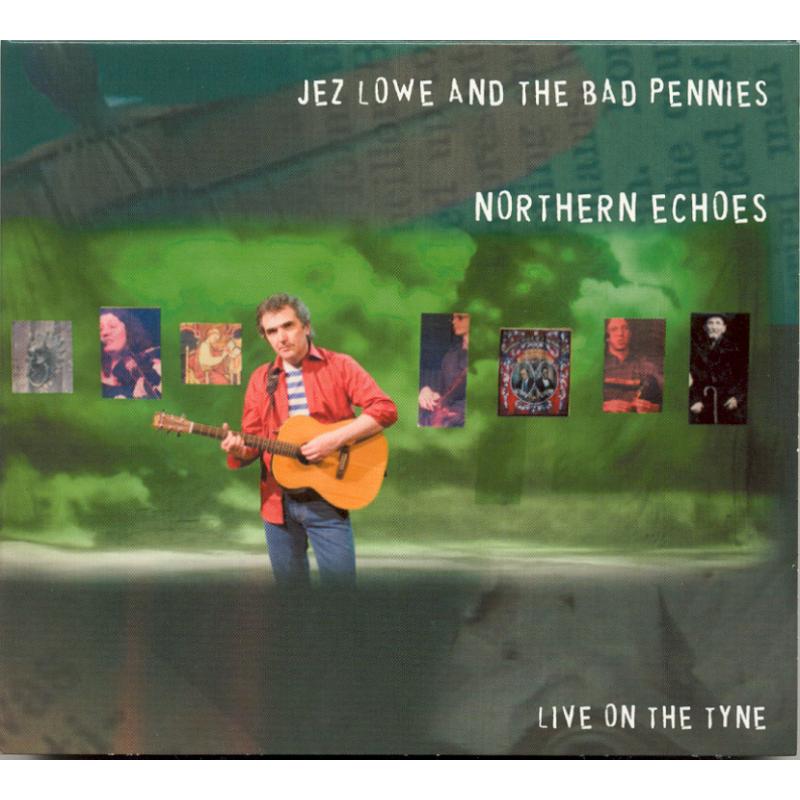 Picture of Jez Lowe & the Bad Pennies - Northern Echoes: Live on the Tyne