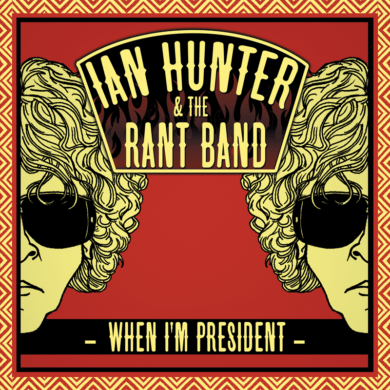 Picture of Ian Hunter - When I'm President (With The Rant Band)