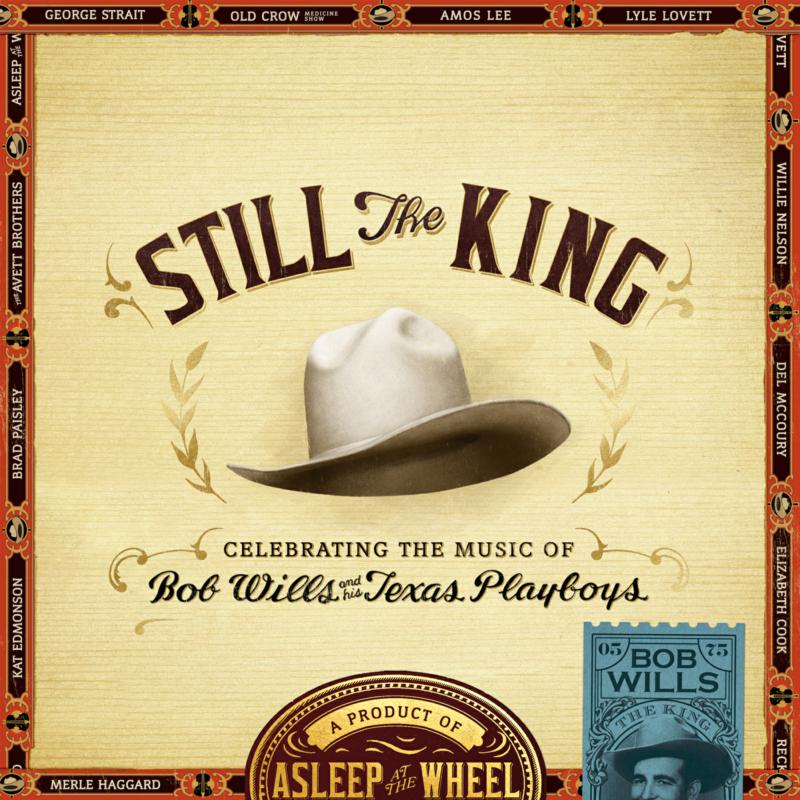 Picture of Asleep At The Wheel - Still The King : Celebrating The Music Of Bob Wills & His Texas Playboys