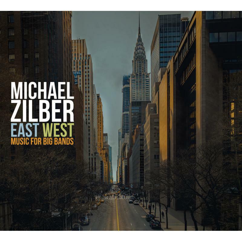 Picture of Michael Zilber - East West: Music For Big Bands