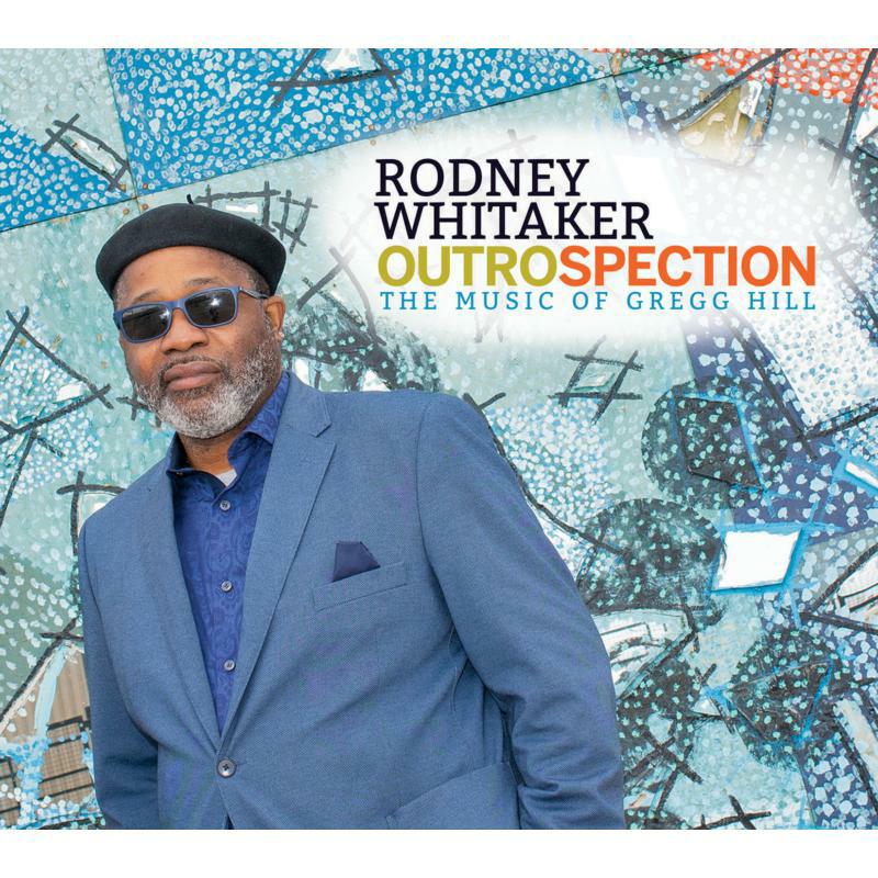 Picture of Rodney Whitaker - Outrospection: The Music Of Gregg Hill