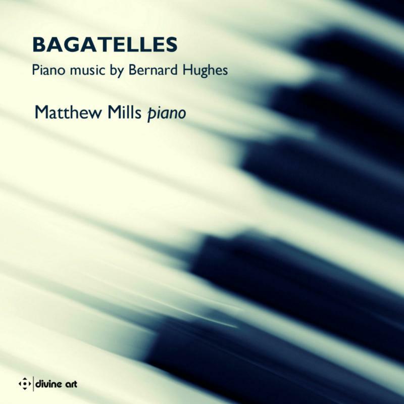 Picture of Matthew Mills - Bagatelles - Piano Music by Bernard Hughes
