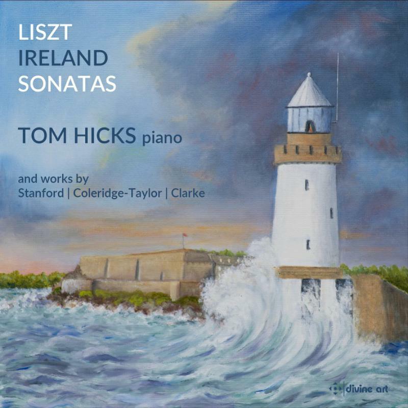 Picture of Hicks - Charles Villiers Stanford, Rebecca Clarke, Samuel Coleridge-Taylor, John Ireland, Franz Liszt: Piano Sonatas