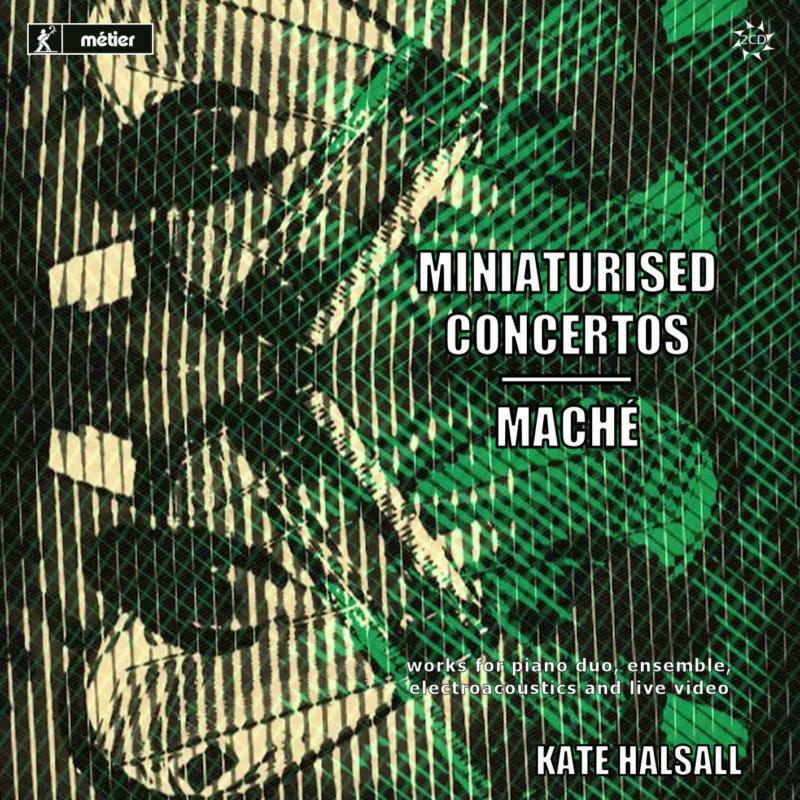 Picture of Kate Halsall - Miniaturised Concertos/Mache