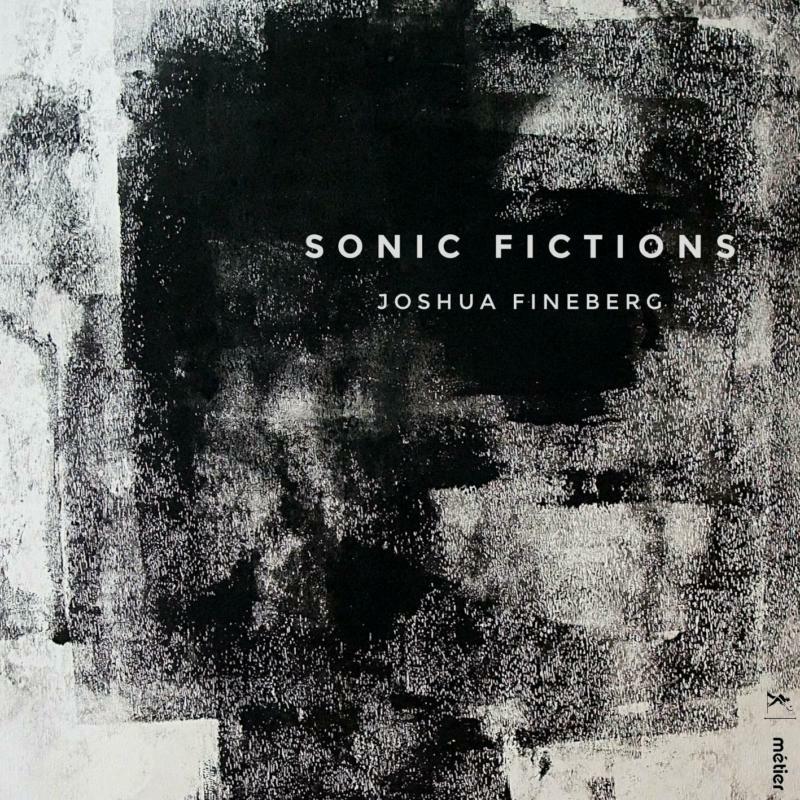 Picture of Various - Joshua Fineberg: Sonic Fictions