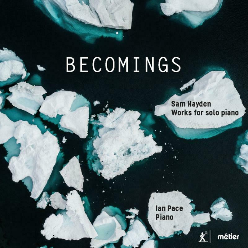 Picture of Pace - Sam Hayden: 'Becomings', Music for Solo Piano